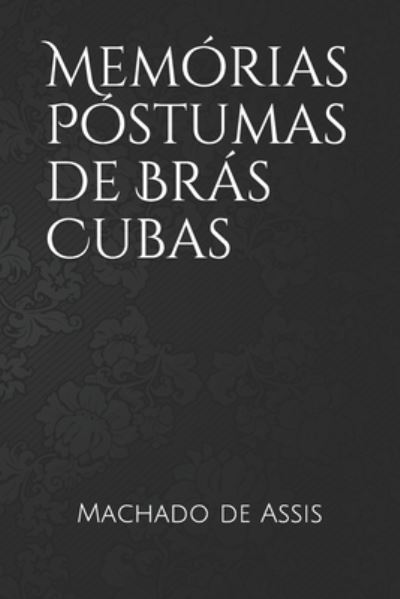 Memorias Postumas de Bras Cubas - Machado de Assis - Books - Independently Published - 9798559443157 - November 5, 2020