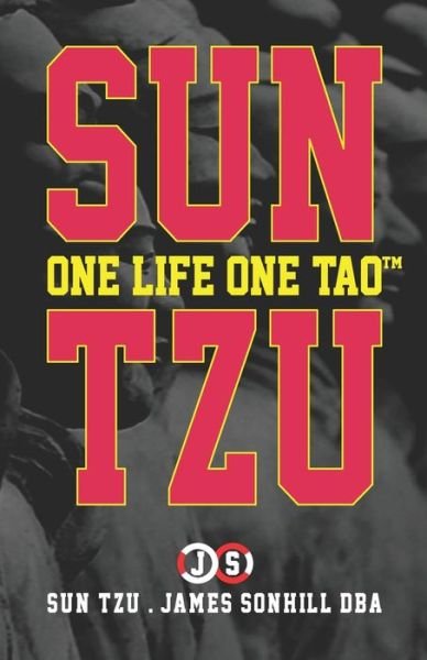 Sun Tzu One Life One Tao (tm) - Sun Tzu - Livres - Independently Published - 9798577276157 - 28 juin 2020