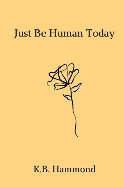 Cover for K B Hammond · Just Be Human Today (Paperback Book) (2020)