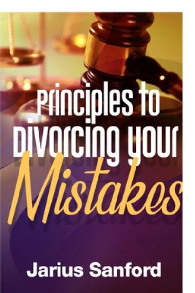 Cover for Jarius Sanford · Principles to Divorcing your Mistakes (Paperback Book) (2020)