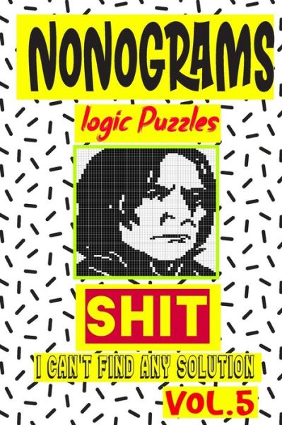 Nonogram logic Puzzle Shit I can't Find Any Solution - N-L-P Logic Puzzles - Bøger - Independently Published - 9798679978157 - 27. august 2020