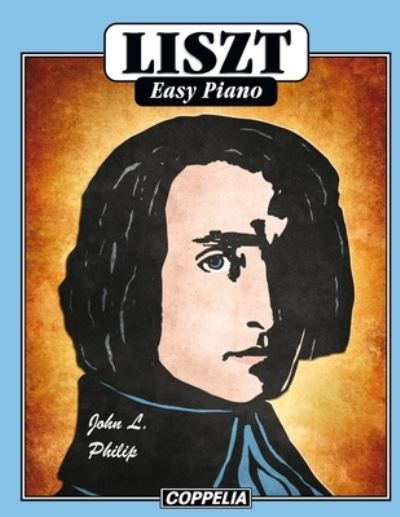 LISZT Easy Piano - John L Philip - Kirjat - Independently Published - 9798697826157 - keskiviikko 14. lokakuuta 2020