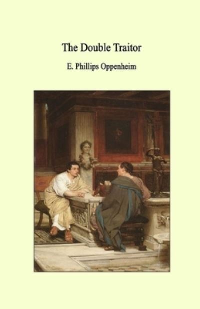 Cover for E Phillips Oppenheim · The Double Traitor Illustrated (Paperback Book) (2021)