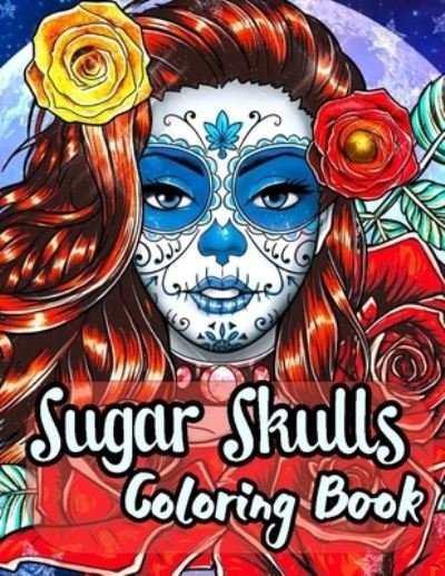 Cover for Sc Publishing · Sugar Skull: Intricate Sugar Skulls Designs for Stress Relief and Relaxation Coloring Book for Adult (Taschenbuch) (2021)
