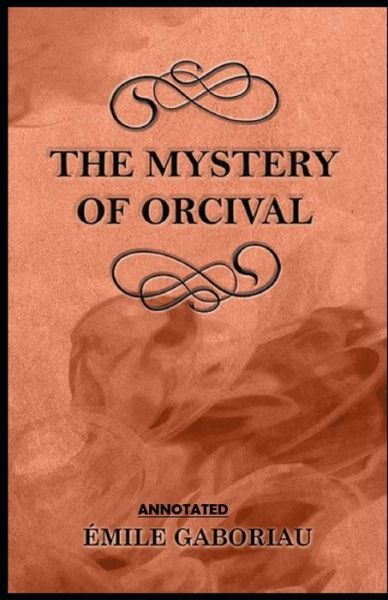 Cover for Emile Gaboriau · The Mystery of Orcival Annotated (Paperback Book) (2021)