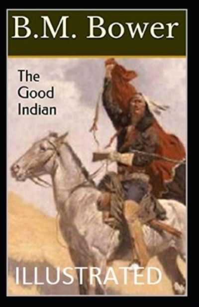 Cover for B M Bower · The Good Indian Illustrated (Paperback Book) (2021)