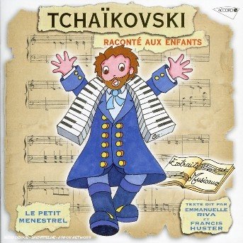 Cover for Tchaikovsky / Riva,emmanuelle / Huster,francis · Tchaikovsky: Raconte Aux Enfants (CD) (2004)