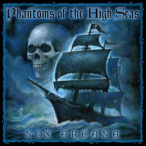 Phantoms of the High Seas - Nox Arcana - Musik - Monolith Graphics - 0634479876158 - 13. oktober 2008