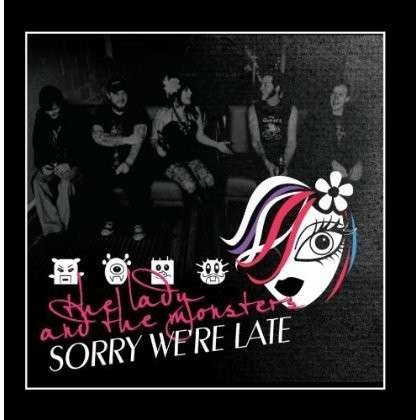 Lady & the Monsters · Sorry We're Late (CD) (2013)