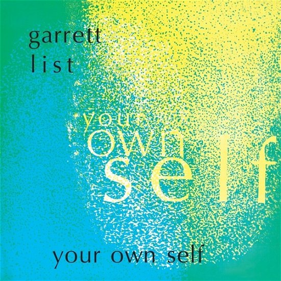 Your Own Self - Garrett List - Musik - BLACK SWEAT - 0769791971158 - 10. oktober 2018