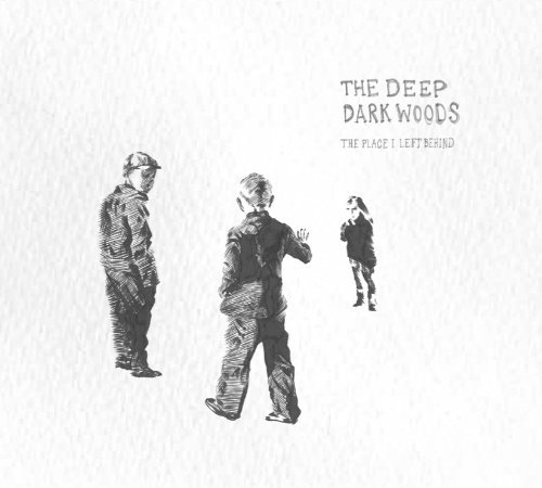 Cover for The Deep Dark Woods · The Place I Left Behind (CD) (2011)