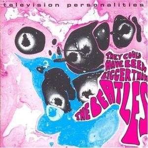 Cover for Tv Personalities · They Could Have Been Bigger Than The Beatles (LP) (2011)