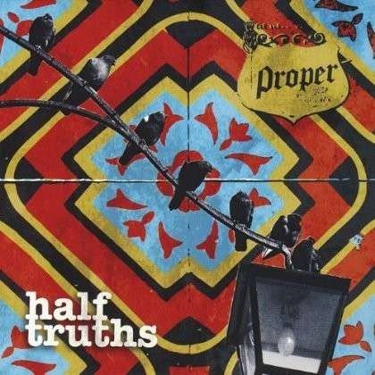 Cover for Proper · Half Truths (CD) (2013)