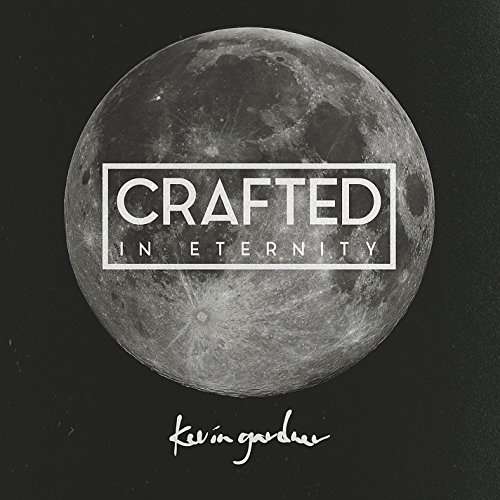 Cover for Kevin Gardner · Crafted in Eternity (CD) (2014)