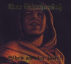 Der Blutharsch · When All Else Fails (CD) [Digipak] (2008)