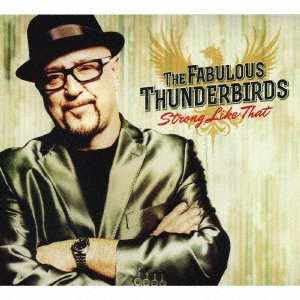 Cover for The Fabulous Thunderbirds · Strong Like That (CD) [Japan Import edition] (2016)