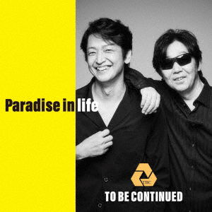 Paradise In Life - To Be Continued - Música - COL - 4549767136158 - 29 de outubro de 2021