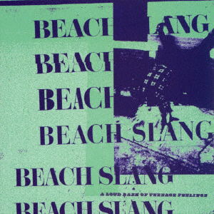 Cover for Beach Slang · Loud Bash of Teenage Feelings (CD) [Japan Import edition] (2016)