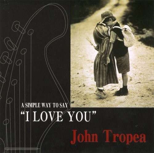 Cover for John Tropea · Simple Way to Say I Love You (CD) [Reissue edition] (2013)