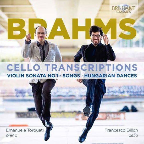 Cello Transcriptions - Brahms / Dillon / Torquati - Music - BRILLIANT CLASSICS - 5028421954158 - April 27, 2018