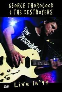 Cover for George Thorogood &amp; The Destroy · Live in `99 (DVD) (2008)