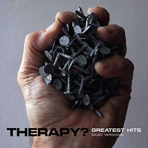 Greatest Hits (2020 Versions) - Therapy? - Music - TRANSISTOR RECORDS - 5052442017158 - March 13, 2020