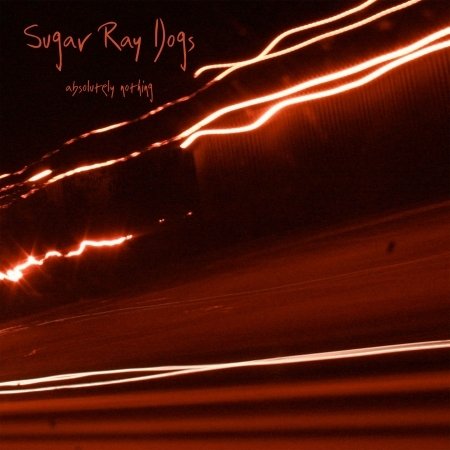 Cover for Sugar Ray Dogs  · Absolutely Nothing (CD)