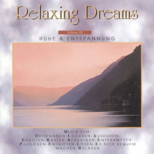 Cover for Relaxing Dreams · Vol. 3 Ruhe &amp; Entspannung (CD)