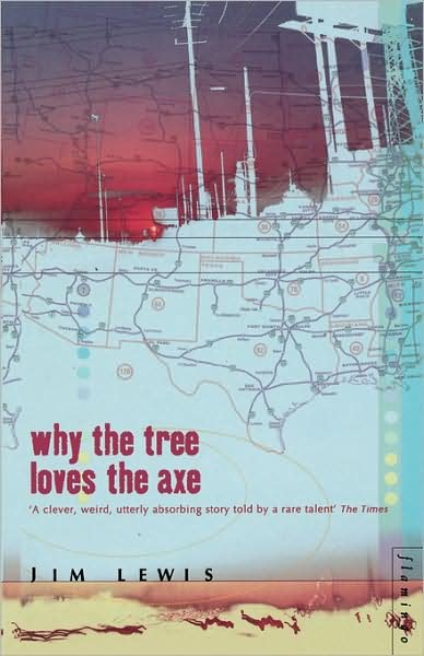 Cover for Jim Lewis · Why the Tree Loves the Axe (Pocketbok) (2008)