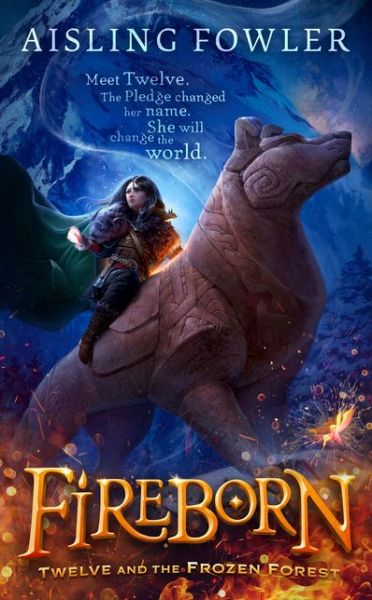 Fireborn: Twelve and the Frozen Forest - Aisling Fowler - Books - HarperCollins Publishers - 9780008394158 - September 30, 2021