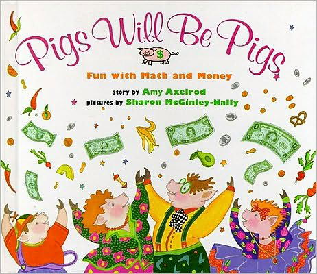 Pigs Will Be Pigs: Fun with Math and Money - Amy Axelrod - Bøger - Simon & Schuster Books for Young Readers - 9780027654158 - 1. marts 1994