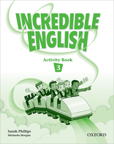 Cover for Sarah Phillips · Incredible English 3: Activity Book - Incredible English 3 (Paperback Book) (2007)