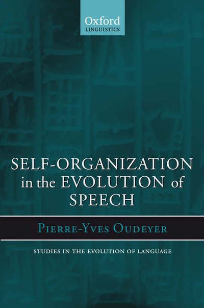 Cover for Oudeyer, Pierre-Yves (, Sony Computer Science Laboratory, Paris) · Self-Organization in the Evolution of Speech - Studies in the Evolution of Language (Pocketbok) (2006)