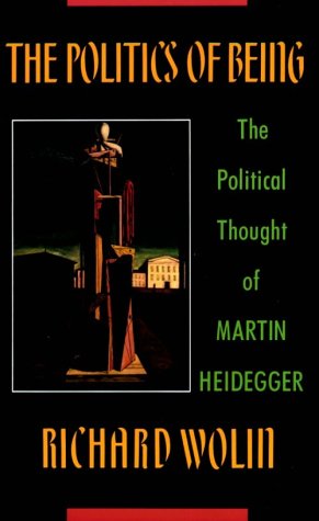 Cover for Richard Wolin · The Politics of Being: The Political Thought of Martin Heidegger (Taschenbuch) [Reprint edition] (1992)