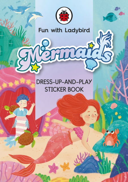 Cover for Ladybird · Fun With Ladybird: Dress-Up-And-Play Sticker Book: Mermaids - Fun With Ladybird (Paperback Book) (2023)