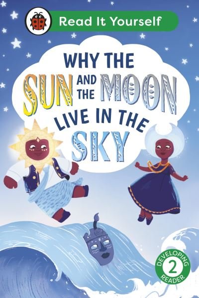 Cover for Ladybird · Why the Sun and Moon Live in the Sky: Read It Yourself - Level 2 Developing Reader - Read It Yourself (Hardcover bog) (2024)