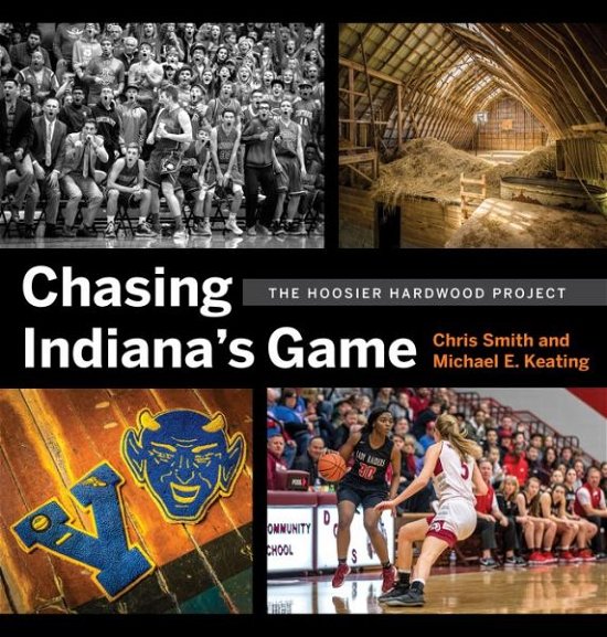 Cover for Chris Smith · Chasing Indiana's Game: The Hoosier Hardwood Project (Hardcover Book) (2020)