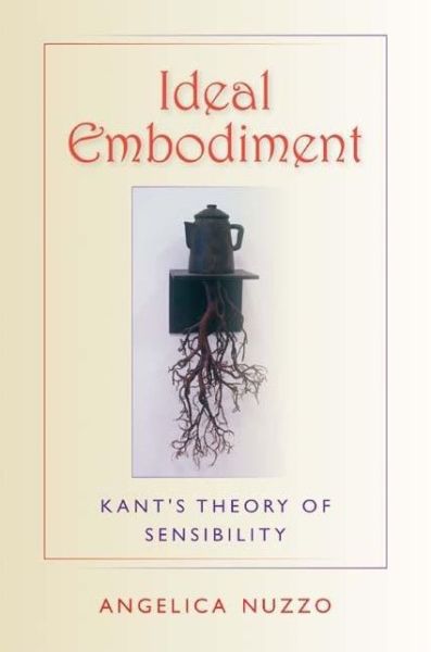 Cover for Angelica Nuzzo · Ideal Embodiment: Kant's Theory of Sensibility - Studies in Continental Thought (Taschenbuch) (2008)