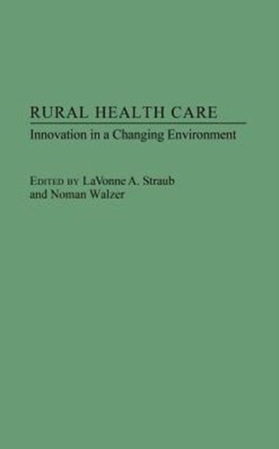 Cover for Lavonne Straub · Rural Health Care: Innovation in a Changing Environment (Inbunden Bok) (1992)