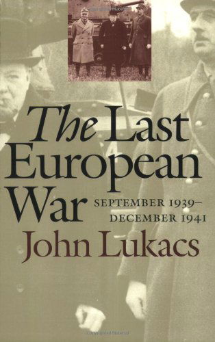 Cover for John Lukacs · The Last European War: September 1939 - December 1941 (Paperback Book) (2001)