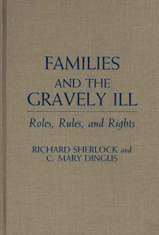 Cover for C Mary Dingus · Families and the Gravely Ill: Roles, Rules, and Rights (Hardcover Book) (1988)