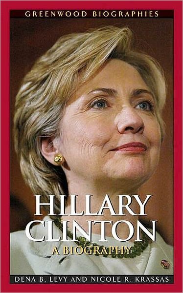 Cover for Dena B. Levy · Hillary Clinton: A Biography - Greenwood Biographies (Gebundenes Buch) [Illustrated edition] (2007)