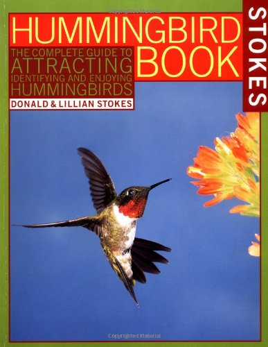 The Hummingbird Book: the Complete Guide to Attracting, Identifying, and Enjoying Hummingbirds - Lillian Stokes - Livros - Little, Brown and Company - 9780316817158 - 19 de setembro de 1989