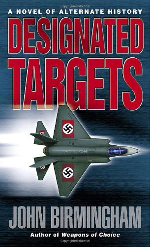 Designated Targets (Axis of Time) - John Birmingham - Książki - Del Rey - 9780345457158 - 26 grudnia 2006