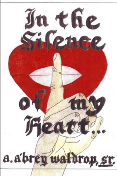 Cover for Waldrop, A. A'Brey, Sr. · In the Silence of My Heart... (Book) (2019)