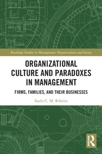 Cover for Ribeiro, Saulo (Consultoria Empresarial Ltd, Brazil) · Organizational Culture and Paradoxes in Management: Firms, Families, and Their Businesses - Routledge Studies in Management, Organizations and Society (Paperback Book) (2022)