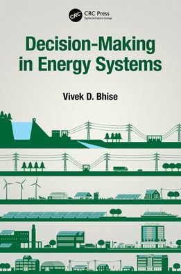 Cover for Bhise, Vivek D. (University of Michigan - Dearborn, USA) · Decision-Making in Energy Systems (Gebundenes Buch) (2021)