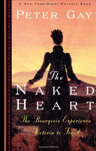 Cover for Peter Gay · The Naked Heart: The Bourgeois Experience Victoria to Freud (Paperback Book) (1996)