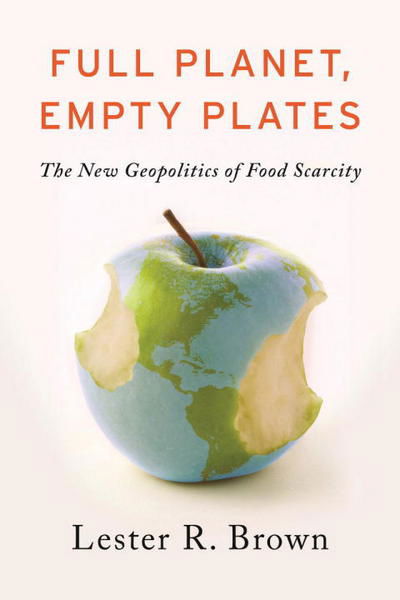 Cover for Lester R. Brown · Full Planet, Empty Plates: The New Geopolitics of Food Scarcity (Paperback Book) (2012)