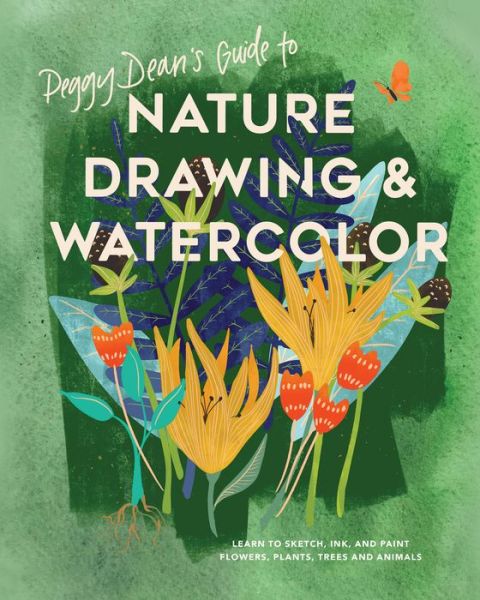 Cover for Peggy Dean · Peggy Dean's Guide to Nature Drawing: Learn to Sketch, Ink, and Paint Flowers, Plants, Tress, and Animals (Paperback Book) (2019)